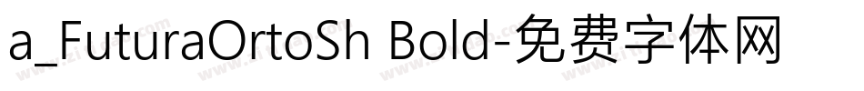 a_FuturaOrtoSh Bold字体转换